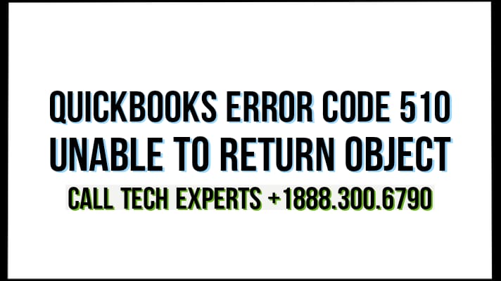 QuickBooks Error 510 Unable to return object