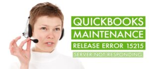 Read more about the article QuickBooks Maintenance Release Error 15215 – Server not responding